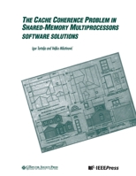 The Cache Coherence Problem in Shared-Memory Multiprocessors: Software Solutions (Systems) 0818670967 Book Cover