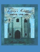 Legacy's Kingdom Whence , Long Ago B0F8BWQ1BH Book Cover