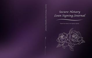 Secure Notary Loan Signing Journal: Single Signing Entry, Secure, Privacy, Notary log book, Multiple Document Signing, Purple, 131 entries, 270 pages, 8.5x11, B0FBWS6R24 Book Cover