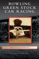 Bowling Green Stock Car Racing 0738585831 Book Cover