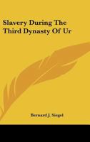 Slavery During The Third Dynasty Of Ur 1432527363 Book Cover