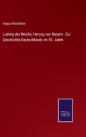 Ludwig der Reiche, Herzog von Bayern - Zur Geschichte Deutschlands im 15. Jahrh 337509423X Book Cover