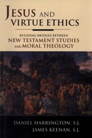 Jesus and Virtue Ethics: Building Bridges between New Testament Studies and Moral Theology 0742549941 Book Cover