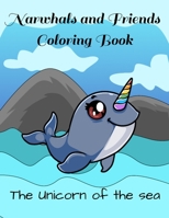 Narwhals and Friends Coloring Book: The Unicorn of the Sea: Narwhal Coloring Books for Kids and Adults Who Love Sea Creatures; Relaxing Coloring Book ... and Seahorses Swimming Beside Coral Reefs B08M2FXZDC Book Cover