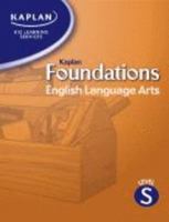 Kaplan Foundations - English Language Arts - Level S - Develop Core Skills Needed for Middle and High School Success 1580591787 Book Cover