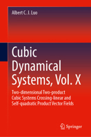 Cubic Dynamical Systems, Vol. X: Two-dimensional Two-product Cubic Systems Crossing-linear and Self-quadratic Product Vector Fields 3031484908 Book Cover