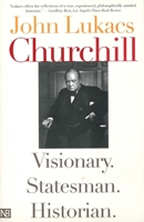 Churchill: Visionary. Statesman. Historian. 0300103026 Book Cover