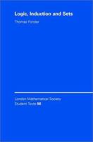 Logic, Induction and Sets (London Mathematical Society Student Texts) 0521533619 Book Cover