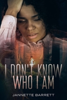 I Don't Know Who I Am 191390587X Book Cover