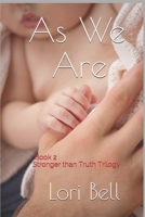 As We Are: Book 2 Stronger than Truth Trilogy 1080565698 Book Cover