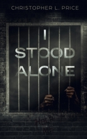 I Stood Alone 0982977603 Book Cover