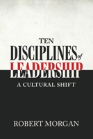 Ten Disciplines of Leadership: A Cultural Shift B08GFYDZ8Z Book Cover