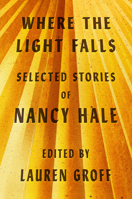 Where the Light Falls: Selected Stories of Nancy Hale 1598537482 Book Cover