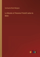 Le Monde et l'Homme Primitif selon la Bible 1143828755 Book Cover