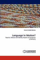 Language in Motion?: Popular, Political and Identity Aspects of Hungarian in Romania 3844302220 Book Cover