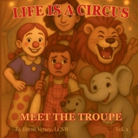 Life Is A Circus: Meet The Troupe B0F9DZDXXM Book Cover