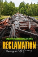 Reclamation: Repairing the Bridge of Certainty 1716783461 Book Cover
