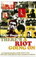 There's A Riot Going On: Revolutionaries, Rock Stars, and the Rise and Fall of '60s Counter-Culture: Revolutionaries, Rock Stars, and the Rise and Fall of '60s Counter-culture 1847671802 Book Cover