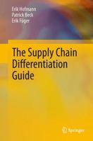 The Supply Chain Differentiation Guide: A Roadmap to Operational Excellence 3642319351 Book Cover