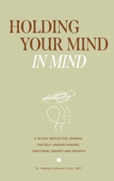 Holding Your Mind In Mind B0H62F29ZB Book Cover