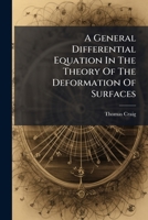 A General Differential Equation in the Theory of the Deformation of Surfaces 1178824071 Book Cover