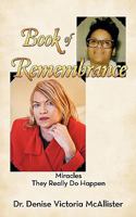 Book of Remembrance: Miracles They Really Do Happen 1456735233 Book Cover