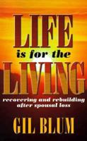 Life is for the Living: Recovering and Rebuilding After Spousal Loss 0966392108 Book Cover
