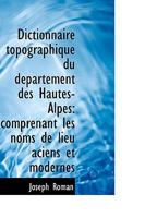 Dictionnaire Topographique du Département des Hautes-Alpes: Comprenant les Noms de Lieu Aciens et Mo 1017535876 Book Cover