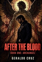 After The Blood: Archangel 1731489277 Book Cover