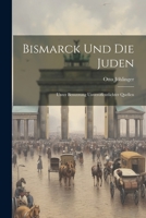 Bismarck Und Die Juden: Unter Benutzung Unveröffentlichter Quellen 1021549088 Book Cover