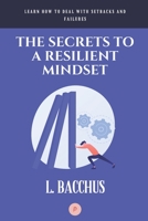 Secrets to a Resilient Mindset: Learn How to Deal With Setbacks and Failures null Book Cover