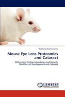 Mouse Eye Lens Proteomics and Cataract 3848428237 Book Cover