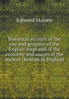 Historical Account of the Rise and Progress of the English Stage, and of the Economy and Usages of the Ancient Theatres in England 1356372643 Book Cover