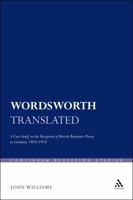 Wordsworth Translated: A Case Study in the Reception of British Romantic Poetry in Germany 1804-1914 1441131213 Book Cover