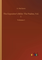 The Expositor's Bible: The Psalms, Vol. 1: Volume 1 3752417382 Book Cover