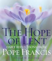 The Hope of Lent: Daily Reflections from Pope Francis 1632531607 Book Cover