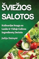 Sviezios Salotos: Kulinarijos knyga su Lauko Ir Viduje Galimu Ingredientu Deriniu (Lithuanian Edition) 1835860982 Book Cover