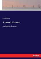 A Lover's Litanies: And Other Poems 3337158161 Book Cover