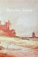 Rawlins White: Patriot to Heaven 1604542160 Book Cover