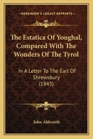 The Estatica of Youghal Compared with the Wonders of the Tyrol, a Letter 0469421398 Book Cover