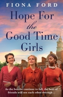 Hope for The Good Time Girls: Absolutely gripping and heartbreaking World War 2 saga fiction 1471415392 Book Cover