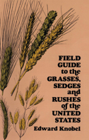 Field Guide to the Grasses, Sedges, and Rushes of the Northern United States 048623505X Book Cover