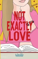 Not Exactly Love 1957362138 Book Cover