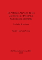 El Poblado Arévaco de los Castillejos de Pelegrina, Guadalajara (España): Evolución de sus fases 1841713171 Book Cover