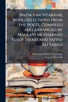 Nazm-i-muntakhab, being selections from the poets. Compiled and arranged by Maulavi Muhammad Yusuf Jafari and Saiyid Ali Sajjad 1179439368 Book Cover
