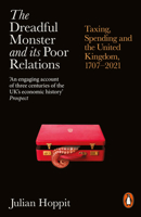 The Dreadful Monster and its Poor Relations: Taxing, Spending and the United Kingdom, 1707 - 2021 0141992263 Book Cover