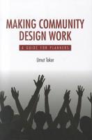 Making Community Design Work: A Guide for Planners 1611900026 Book Cover