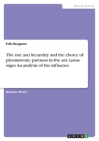 The size and fecundity and the choice of pleometrotic partners in the ant Lasius niger. An analysis of the influence 3346498875 Book Cover