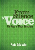 From Silence to Voice: The Rise of Maori Literature 0947506411 Book Cover