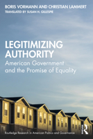 Legitimizing Authority: American Government and the Promise of Equality 1032471263 Book Cover